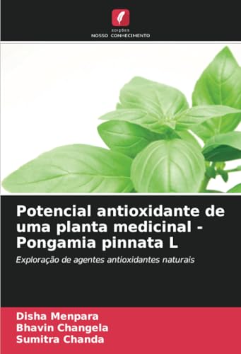 Potencial antioxidante de uma planta medicinal - Pongamia pinnata L: Exploração de agentes antioxidantes naturais von Edições Nosso Conhecimento