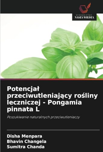 Potencjał przeciwutleniający rośliny leczniczej - Pongamia pinnata L: Poszukiwanie naturalnych przeciwutleniaczy von Wydawnictwo Nasza Wiedza