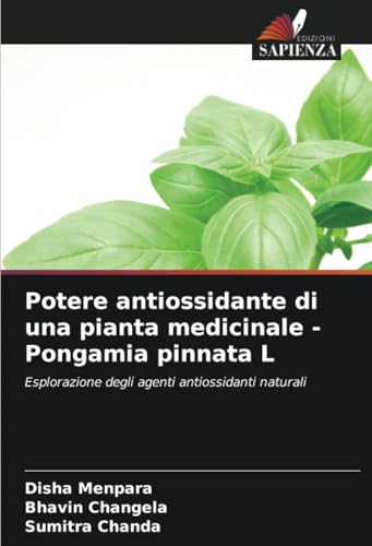 Potere antiossidante di una pianta medicinale - Pongamia pinnata L: Esplorazione degli agenti antiossidanti naturali