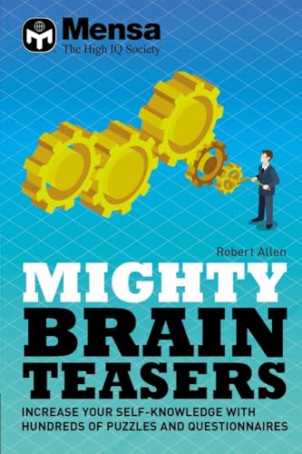 Mensa - Mighty Brain Teasers: Increase your self-knowledge with hundreds of quizzes