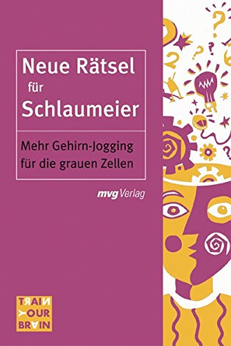 Neue Rätsel für Schlaumeier: Mehr Gehirn-Jogging für die grauen Zellen (Train your brain) von mvg