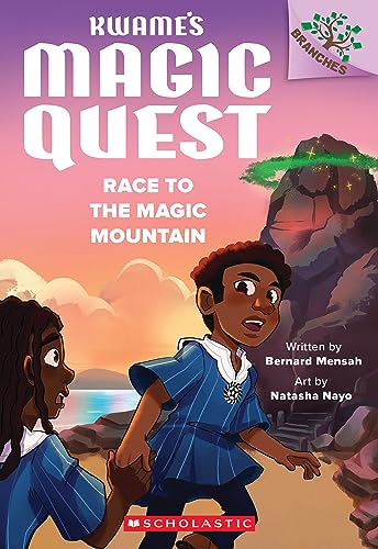 Race to the Magic Mountain: A Branches Book (Scholastic Branches: Kwame's Magic Quest, 2)
