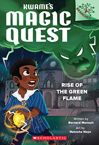 Rise of the Green Flame: A Branches Book (Scholastic Branches: Kwame's Magic Quest, 1)