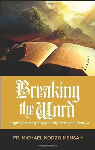 Breaking the Word: Liturgical Readings Exegetically Explained (Year A) von Winmat Publishers Ltd