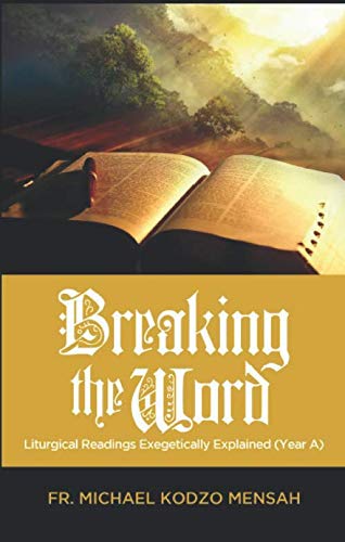 Breaking the Word: Liturgical Readings Exegetically Explained (Year A)
