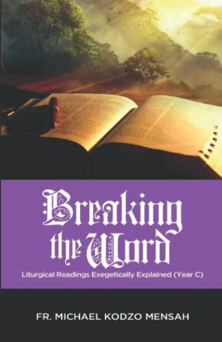 Breaking the Word: Liturgical Readings Exegetically Explained (Year C) von Independently published