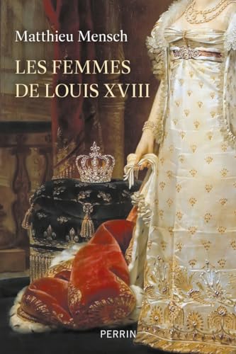 Les Femmes de Louis XVIII von PERRIN