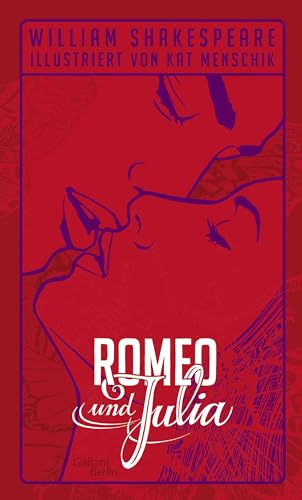 William Shakespeare: Romeo und Julia: Illustrierte Buchreihe (Illustrierte Lieblingsbücher, Band 2) von Galiani, Verlag