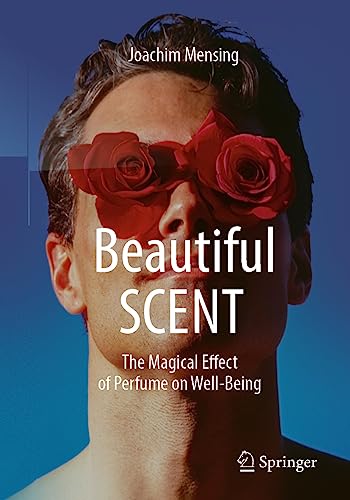 Beautiful SCENT: The Magical Effect of Perfume on Well-Being Beautiful SCENT: The Magical Effect of Perfume on Well-Being