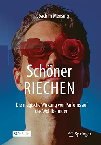 Schöner RIECHEN: Die magische Wirkung von Parfums auf das Wohlbefinden von Springer