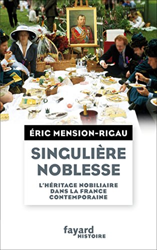 Singulière noblesse: L'héritage nobiliaire dans la culture française contemporaine (Divers Histoire) von FAYARD