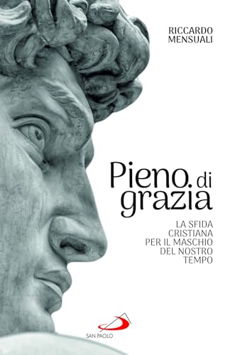 Pieno di grazia. La sfida cristiana per il maschio del nostro tempo (Progetto famiglia) von San Paolo Edizioni