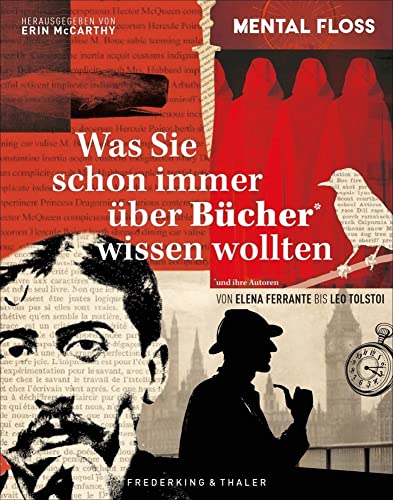 Was Sie schon immer über Bücher und ihre Autoren wissen wollten: Von Elena Ferrante bis Leo Tolstoi. DAS Buch für Alle, die Literatur lieben.