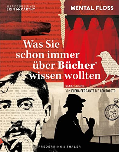 Was Sie schon immer über Bücher und ihre Autoren wissen wollten: Von Elena Ferrante bis Leo Tolstoi. DAS Buch für Alle, die Literatur lieben. von Frederking & Thaler