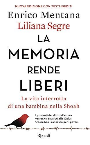 La memoria rende liberi. La vita interrotta di una bambina nella Shoah. Nuova ediz. (Saggi italiani)