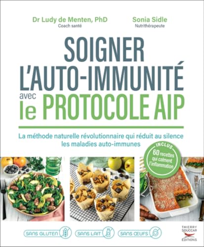 Soigner l'auto-immunité avec le protocole AIP: La méthode naturelle révolutionnaire qui réduit au silence les maladies auto-immunes
