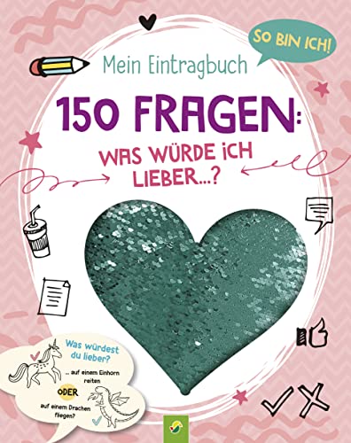 So bin ich! Mein Eintragbuch. 150 Fragen: Was würde ich lieber …? Ab 8: Mit Paillettenherz auf dem Cover. Ausgezeichnet mit dem Jugendsachbuchpreis 2023