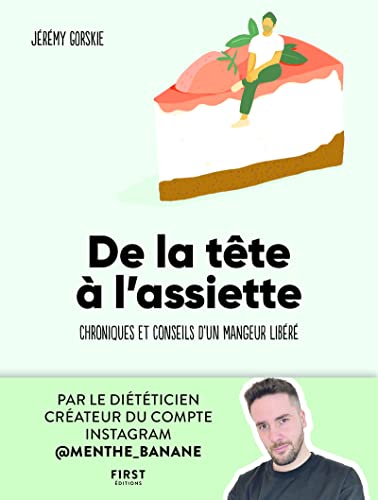 De la tête à l'assiette - Chroniques et conseils d'un mangeur libéré von FIRST