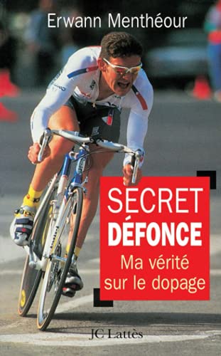 Secret défonce: Ma vérité sur le dopage