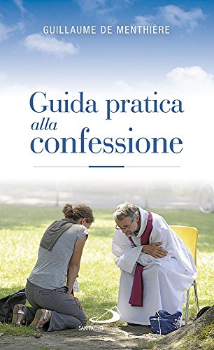 Guida pratica alla confessione. Celebrare il sacramento della riconciliazione (Nuovi fermenti, Band 142)