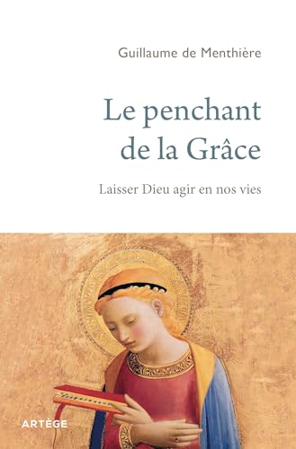Le penchant de la Grâce: Laisser Dieu agir en nos vies von ARTEGE