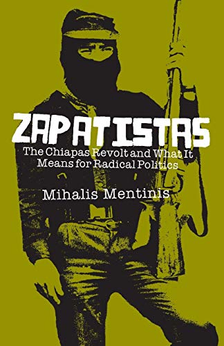 Zapatistas: The Chiapas Revolt and What It Means For Radical Politics