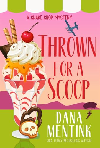 Thrown For A Scoop (The Shake Shop Mysteries, Band 4) von Dana Mentink