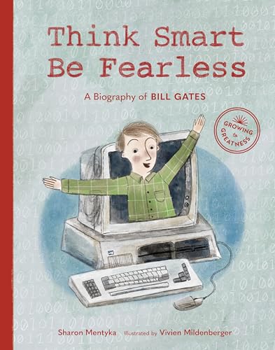 Think Smart, Be Fearless: A Biography of Bill Gates von Little Bigfoot