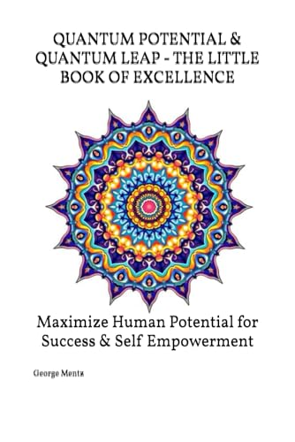 QUANTUM POTENTIAL & QUANTUM LEAP - THE LITTLE BOOK OF EXCELLENCE: Maximize Human Potential for Success & Self Empowerment von Independently published