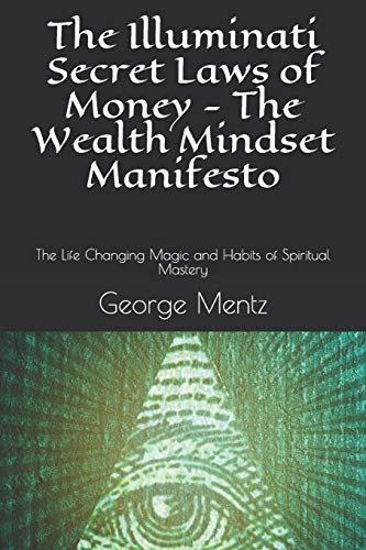 The Illuminati Secret Laws of Money - The Wealth Mindset Manifesto: The Life Changing Magic and Habits of Spiritual Mastery (First, Band 2) von Independently Published
