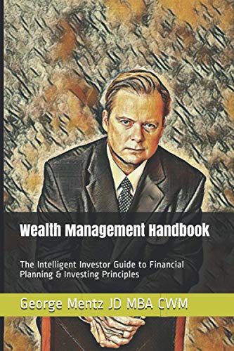 Wealth Management Handbook: The Intelligent Investor Guide to Financial Planning & Investing Principles (Wealth Management Intelligent Investor, Band 1)