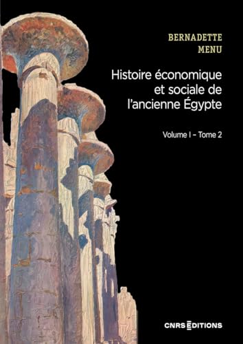 Histoire économique et sociale de l'ancienne Egypte Vol. I Tome 2: De Nârmer à Alexandre le Grand Volume 1, Les fondements de l'économie Tome 2, Les instruments du système économique von CNRS EDITIONS