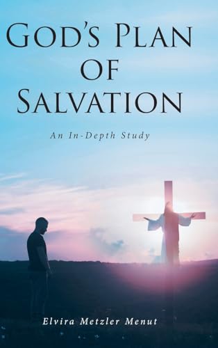 God's Plan of Salvation: An In-Depth Study von Christian Faith Publishing