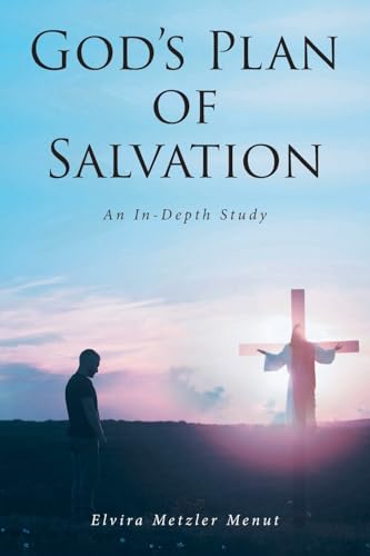 God's Plan of Salvation: An In-Depth Study von Christian Faith Publishing