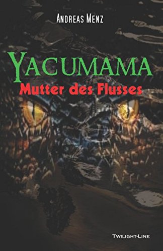 Yacumama: Mutter des Flusses von Twilight-Line Medien