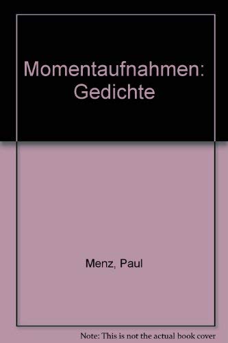 Momentaufnahmen: Gedichte