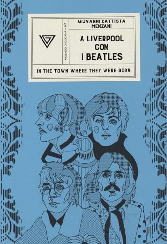 A Liverpool con i Beatles. In the town where they werw born (Passaggi di dogana) von Perrone