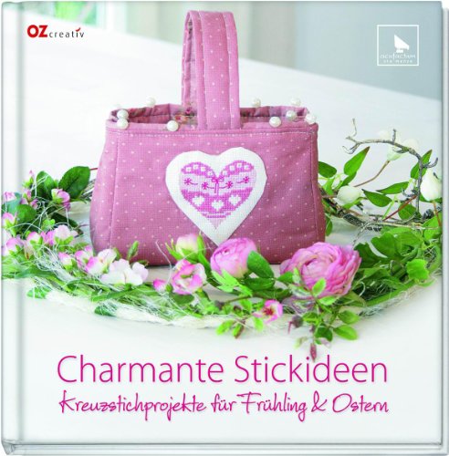 Charmante Stickideen: Kreuzstichprojekte für Frühling & Ostern
