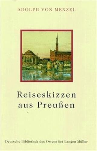 Reiseskizzen aus Preussen (Deutsche Bibliothek des Ostens)