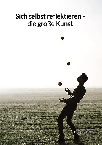 Sich selbst reflektieren - die große Kunst: DE von Jaltas Books