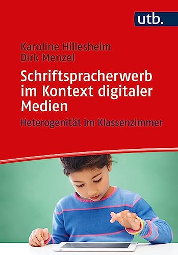 Schriftspracherwerb im Kontext digitaler Medien: Heterogenität im Klassenzimmer