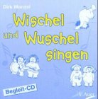 Wischel und Wuschel singen: Begleit-CD