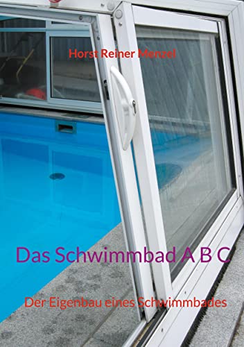 Das Schwimmbad A B C: Der Eigenbau eines Schwimmbades