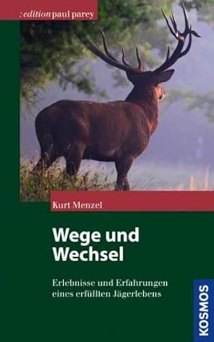 Wege und Wechsel eines Jägers: Aus 60 Jahren Waidwerk