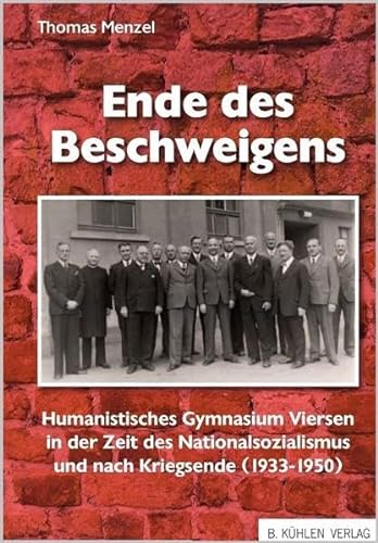 Ende des Beschweigens: Das Humanistische Gymnasium Viersen in der Zeit des Nationalsozialismus und nach Kriegsende (1933-1950)