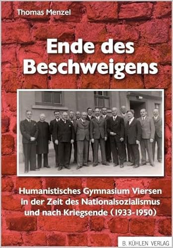 Ende des Beschweigens: Das Humanistische Gymnasium Viersen in der Zeit des Nationalsozialismus und nach Kriegsende (1933-1950)