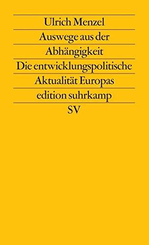 Auswege aus der Abhängigkeit: Die entwicklungspolitische Aktualität Europas (edition suhrkamp)