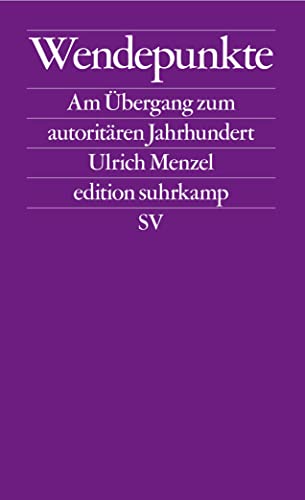 Wendepunkte: Am Übergang zum autoritären Jahrhundert (edition suhrkamp)