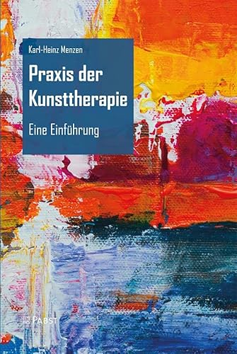 Praxis der Kunsttherapie: Eine Einführung von Pabst Science Publishers