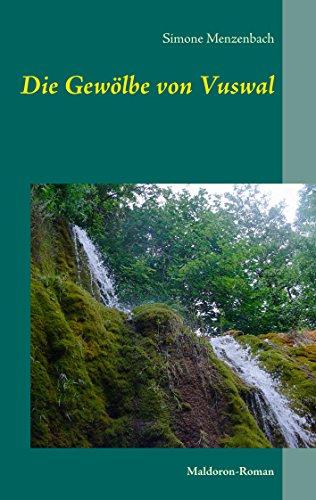 Die Gewölbe von Vuswal: Maldoron-Roman von Books on Demand